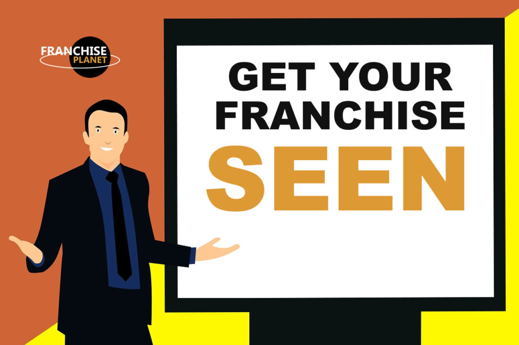 Get your franchise seen