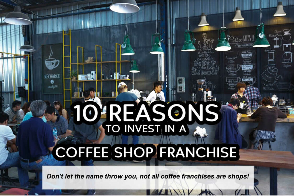 Reasons to Invest in a Coffee Franchise