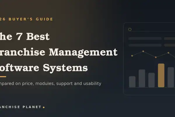 Best Franchise Management Software 2026: The Top 7 Systems Compared